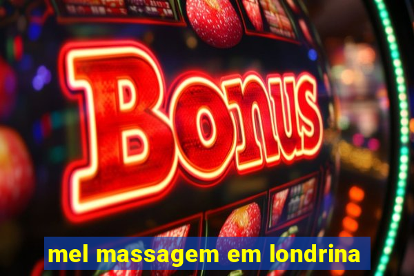 mel massagem em londrina